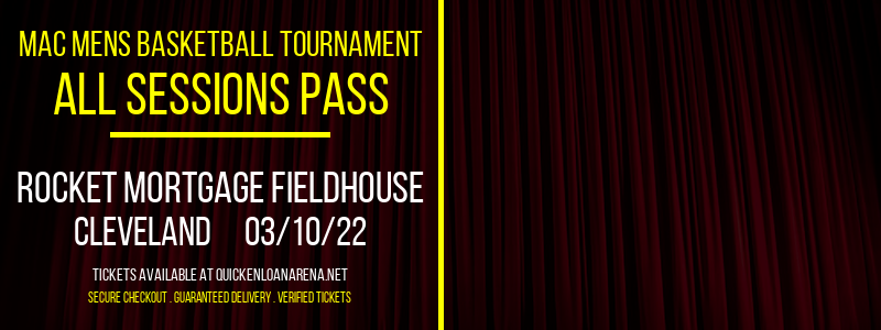 MAC Mens Basketball Tournament - All Sessions Pass at Rocket Mortgage FieldHouse tickets MAC Mens Basketball Tournament - All Sessions Pass at Rocket Mortgage FieldHouse