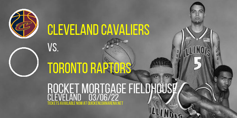 Cleveland Cavaliers vs. Toronto Raptors at Rocket Mortgage FieldHouse tickets Cleveland Cavaliers vs. Toronto Raptors at Rocket Mortgage FieldHouse