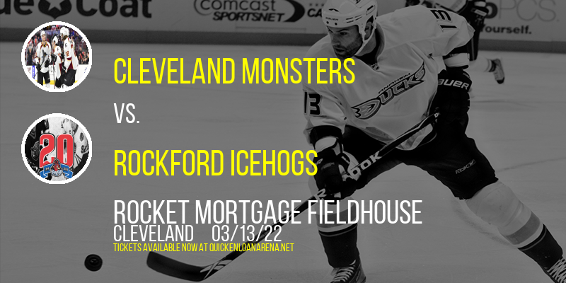 Cleveland Monsters vs. Rockford Icehogs at Rocket Mortgage FieldHouse tickets Cleveland Monsters vs. Rockford Icehogs at Rocket Mortgage FieldHouse