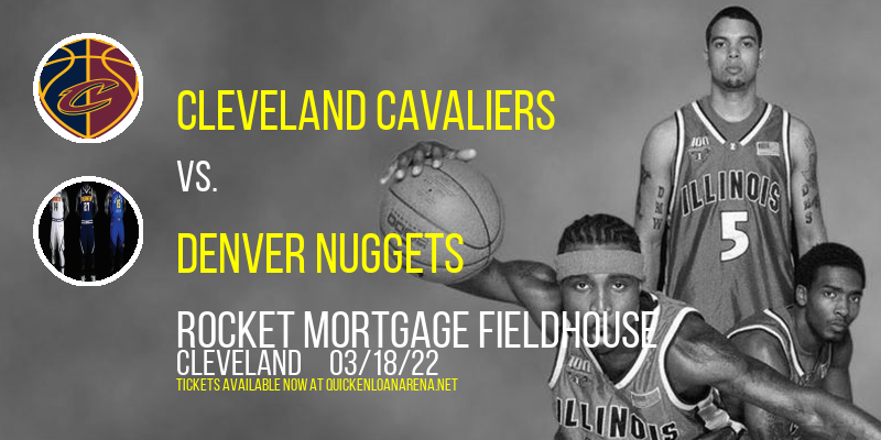 Cleveland Cavaliers vs. Denver Nuggets at Rocket Mortgage FieldHouse