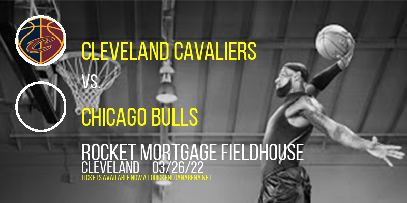 Cleveland Cavaliers vs. Chicago Bulls at Rocket Mortgage FieldHouse tickets Cleveland Cavaliers vs. Chicago Bulls at Rocket Mortgage FieldHouse