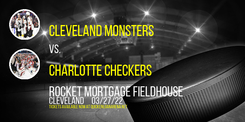 Cleveland Monsters vs. Charlotte Checkers at Rocket Mortgage FieldHouse