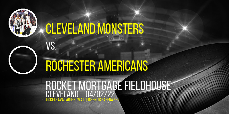 Cleveland Monsters vs. Rochester Americans at Rocket Mortgage FieldHouse tickets Cleveland Monsters vs. Rochester Americans at Rocket Mortgage FieldHouse