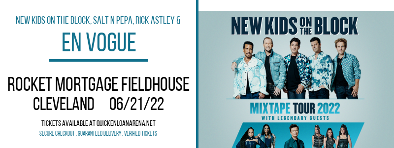 New Kids On The Block, Salt N Pepa, Rick Astley & En Vogue at Rocket Mortgage FieldHouse tickets New Kids On The Block, Salt N Pepa, Rick Astley & En Vogue at Rocket Mortgage FieldHouse