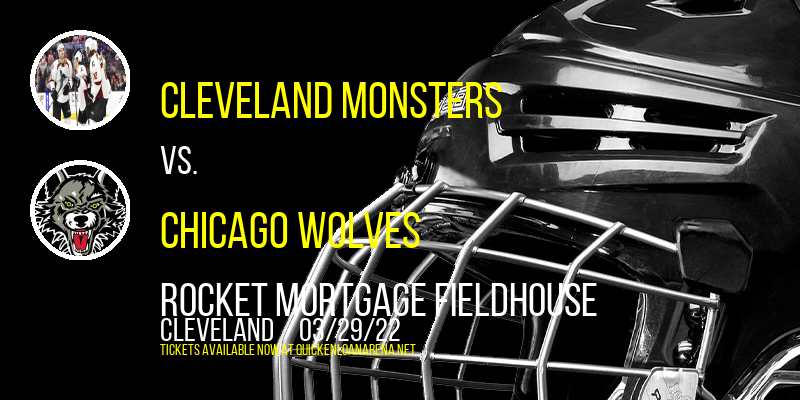 Cleveland Monsters vs. Chicago Wolves at Rocket Mortgage FieldHouse tickets Cleveland Monsters vs. Chicago Wolves at Rocket Mortgage FieldHouse
