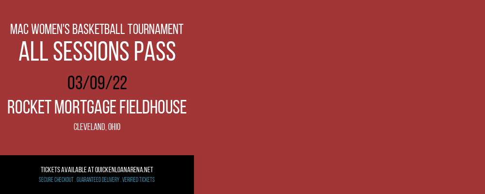 MAC Women's Basketball Tournament - All Sessions Pass at Rocket Mortgage FieldHouse tickets MAC Women's Basketball Tournament - All Sessions Pass at Rocket Mortgage FieldHouse