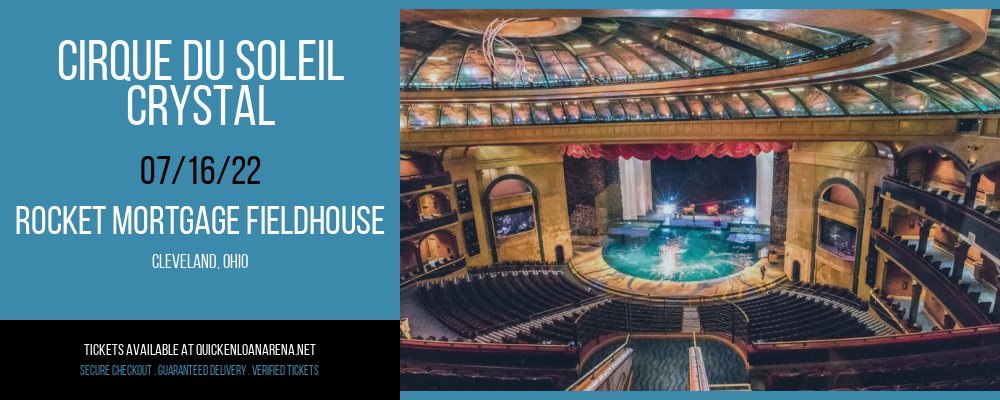 Cirque du Soleil - Crystal at Rocket Mortgage FieldHouse tickets Cirque du Soleil - Crystal at Rocket Mortgage FieldHouse