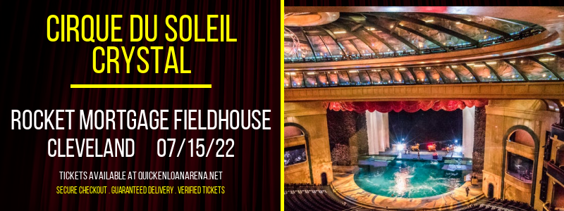Cirque du Soleil - Crystal at Rocket Mortgage FieldHouse tickets Cirque du Soleil - Crystal at Rocket Mortgage FieldHouse
