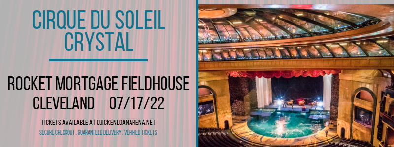 Cirque du Soleil - Crystal at Rocket Mortgage FieldHouse tickets Cirque du Soleil - Crystal at Rocket Mortgage FieldHouse