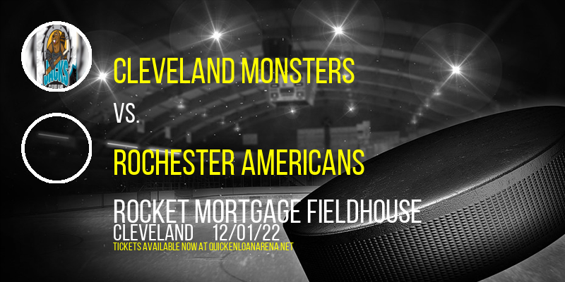 Cleveland Monsters vs. Rochester Americans at Rocket Mortgage FieldHouse