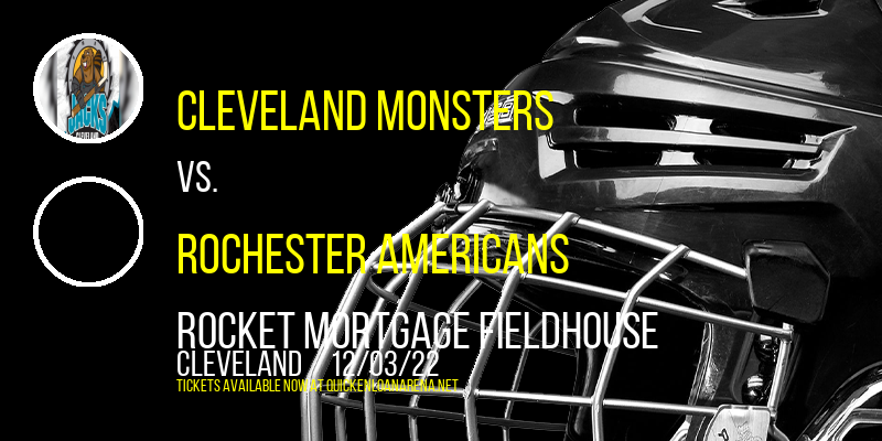 Cleveland Monsters vs. Rochester Americans at Rocket Mortgage FieldHouse tickets Cleveland Monsters vs. Rochester Americans at Rocket Mortgage FieldHouse