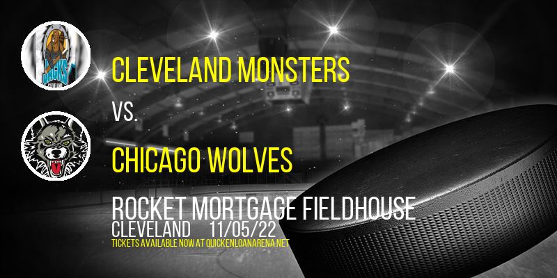 Cleveland Monsters vs. Chicago Wolves at Rocket Mortgage FieldHouse tickets Cleveland Monsters vs. Chicago Wolves at Rocket Mortgage FieldHouse
