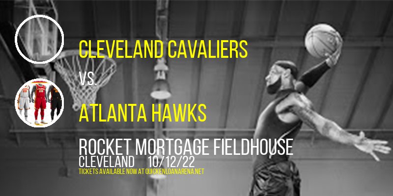 NBA Preseason: Cleveland Cavaliers vs. Atlanta Hawks at Rocket Mortgage FieldHouse tickets NBA Preseason: Cleveland Cavaliers vs. Atlanta Hawks at Rocket Mortgage FieldHouse