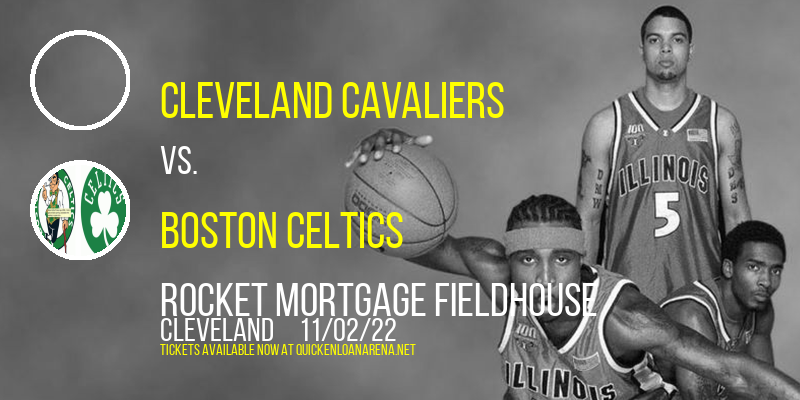 Cleveland Cavaliers vs. Boston Celtics at Rocket Mortgage FieldHouse tickets Cleveland Cavaliers vs. Boston Celtics at Rocket Mortgage FieldHouse