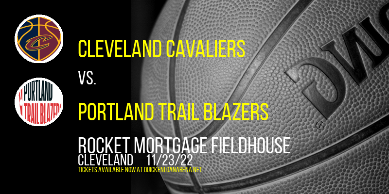 Cleveland Cavaliers vs. Portland Trail Blazers at Rocket Mortgage FieldHouse
