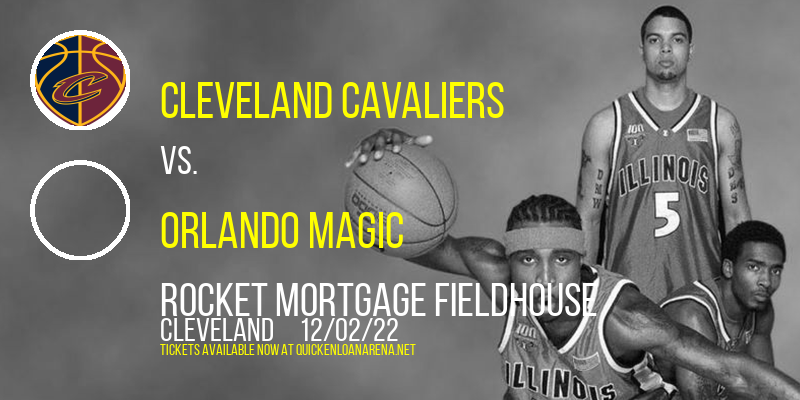 Cleveland Cavaliers vs. Orlando Magic at Rocket Mortgage FieldHouse tickets Cleveland Cavaliers vs. Orlando Magic at Rocket Mortgage FieldHouse