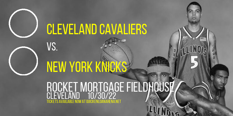 Cleveland Cavaliers vs. New York Knicks at Rocket Mortgage FieldHouse tickets Cleveland Cavaliers vs. New York Knicks at Rocket Mortgage FieldHouse