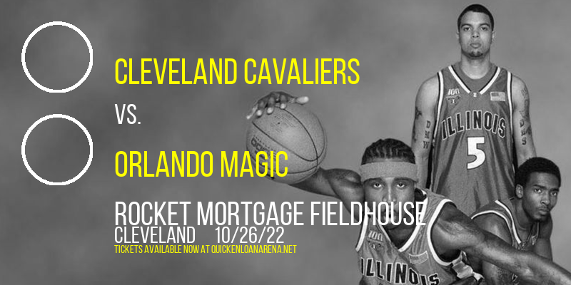 Cleveland Cavaliers vs. Orlando Magic at Rocket Mortgage FieldHouse tickets Cleveland Cavaliers vs. Orlando Magic at Rocket Mortgage FieldHouse