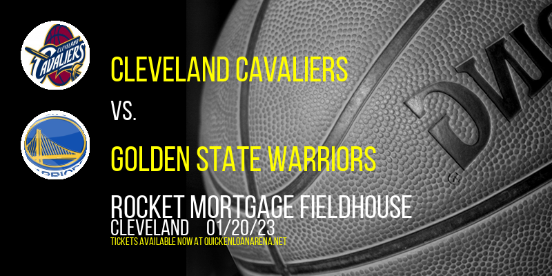 Cleveland Cavaliers vs. Golden State Warriors at Rocket Mortgage FieldHouse tickets Cleveland Cavaliers vs. Golden State Warriors at Rocket Mortgage FieldHouse