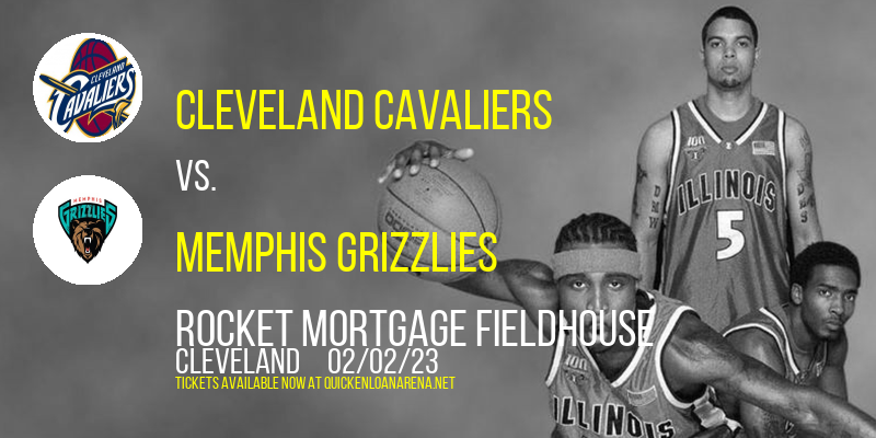 Cleveland Cavaliers vs. Memphis Grizzlies at Rocket Mortgage FieldHouse