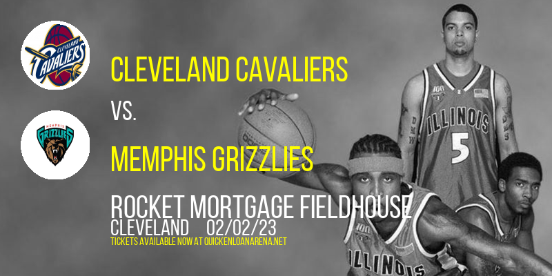 Cleveland Cavaliers vs. Memphis Grizzlies at Rocket Mortgage FieldHouse tickets Cleveland Cavaliers vs. Memphis Grizzlies at Rocket Mortgage FieldHouse