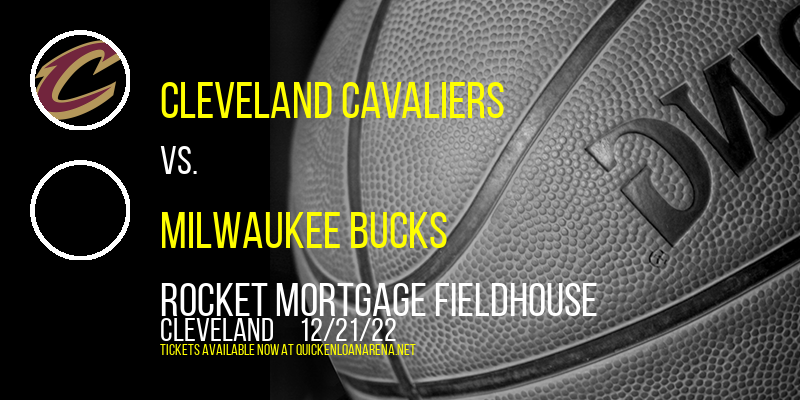 Cleveland Cavaliers vs. Milwaukee Bucks at Rocket Mortgage FieldHouse tickets Cleveland Cavaliers vs. Milwaukee Bucks at Rocket Mortgage FieldHouse