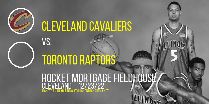Cleveland Cavaliers vs. Toronto Raptors at Rocket Mortgage FieldHouse