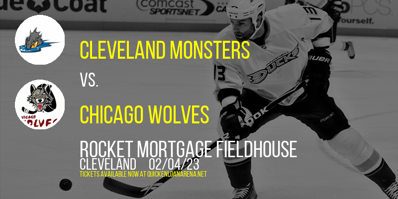 Cleveland Monsters vs. Chicago Wolves at Rocket Mortgage FieldHouse tickets Cleveland Monsters vs. Chicago Wolves at Rocket Mortgage FieldHouse