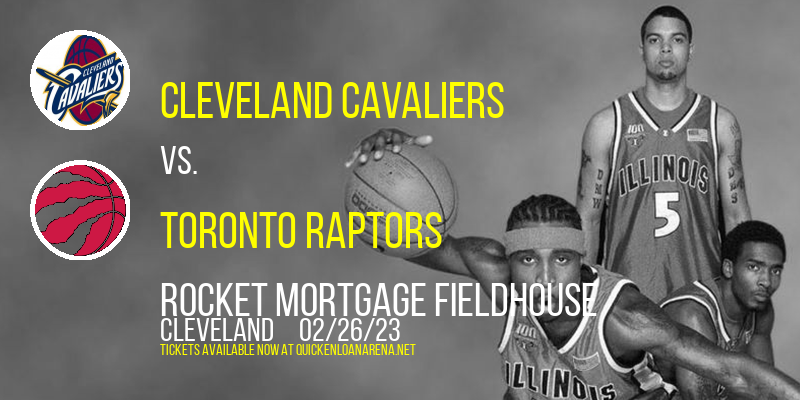 Cleveland Cavaliers vs. Toronto Raptors at Rocket Mortgage FieldHouse tickets Cleveland Cavaliers vs. Toronto Raptors at Rocket Mortgage FieldHouse