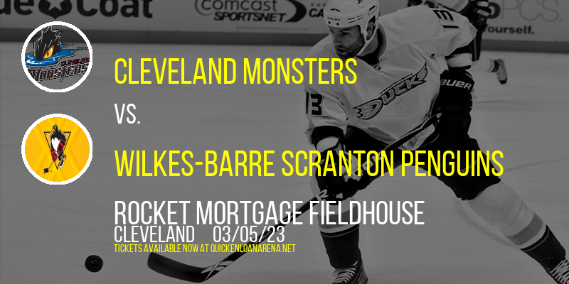 Cleveland Monsters vs. Wilkes-Barre Scranton Penguins at Rocket Mortgage FieldHouse tickets Cleveland Monsters vs. Wilkes-Barre Scranton Penguins at Rocket Mortgage FieldHouse