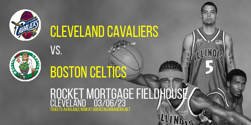 Cleveland Cavaliers vs. Boston Celtics at Rocket Mortgage FieldHouse tickets Cleveland Cavaliers vs. Boston Celtics at Rocket Mortgage FieldHouse