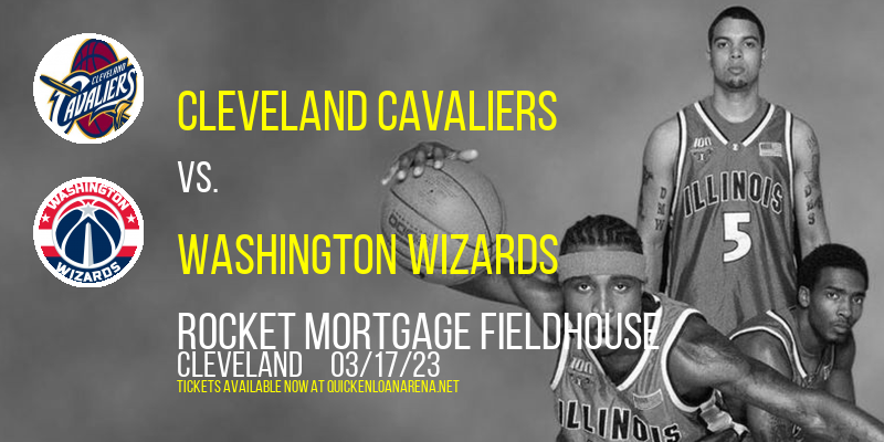 Cleveland Cavaliers vs. Washington Wizards at Rocket Mortgage FieldHouse