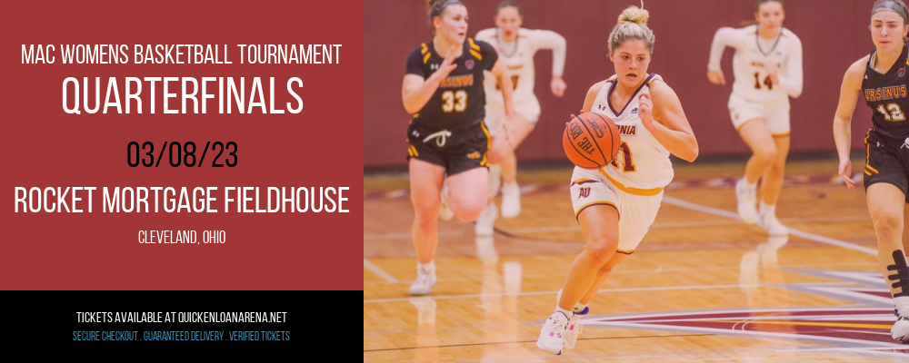 MAC Womens Basketball Tournament - Quarterfinals at Rocket Mortgage FieldHouse tickets MAC Womens Basketball Tournament - Quarterfinals at Rocket Mortgage FieldHouse