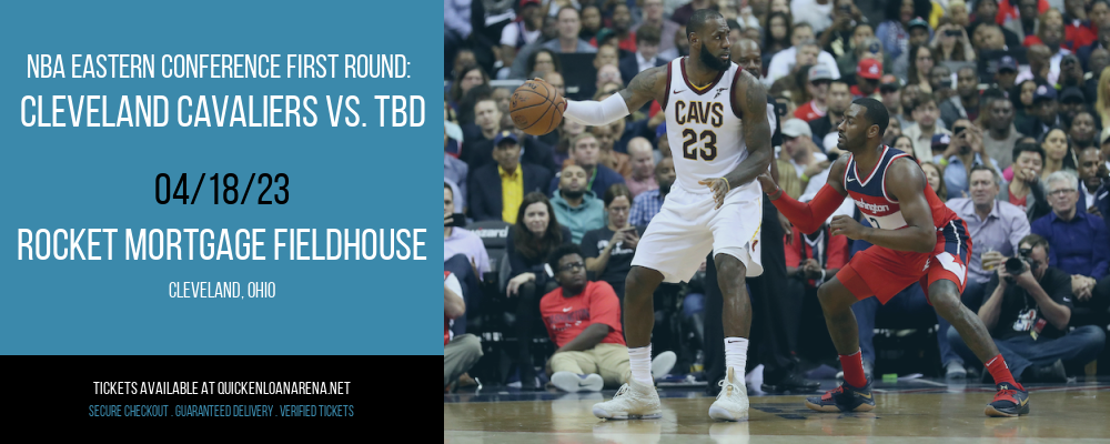 NBA Eastern Conference First Round: Cleveland Cavaliers vs. TBD at Rocket Mortgage FieldHouse
