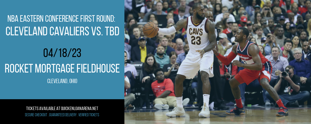 NBA Eastern Conference First Round: Cleveland Cavaliers vs. TBD at Rocket Mortgage FieldHouse tickets NBA Eastern Conference First Round: Cleveland Cavaliers vs. TBD at Rocket Mortgage FieldHouse