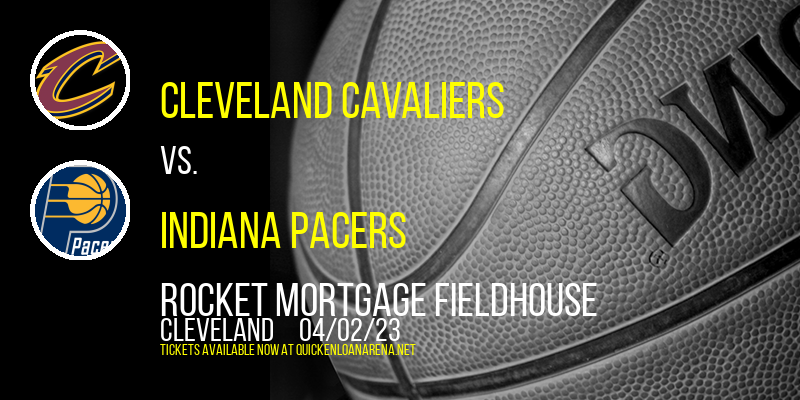 Cleveland Cavaliers vs. Indiana Pacers at Rocket Mortgage FieldHouse tickets Cleveland Cavaliers vs. Indiana Pacers at Rocket Mortgage FieldHouse