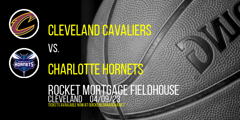 Cleveland Cavaliers vs. Charlotte Hornets at Rocket Mortgage FieldHouse