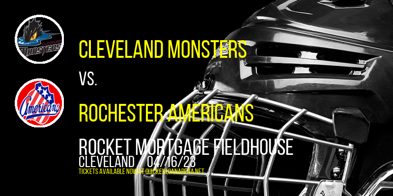 Cleveland Monsters vs. Rochester Americans at Rocket Mortgage FieldHouse tickets Cleveland Monsters vs. Rochester Americans at Rocket Mortgage FieldHouse