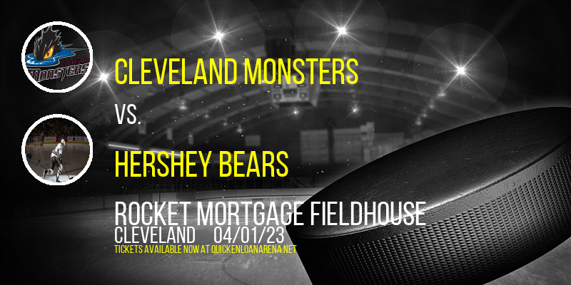 Cleveland Monsters vs. Hershey Bears at Rocket Mortgage FieldHouse tickets Cleveland Monsters vs. Hershey Bears at Rocket Mortgage FieldHouse