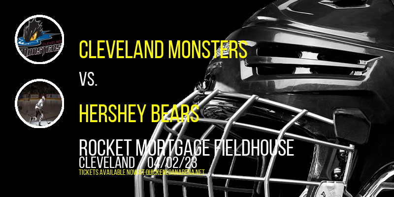 Cleveland Monsters vs. Hershey Bears at Rocket Mortgage FieldHouse tickets Cleveland Monsters vs. Hershey Bears at Rocket Mortgage FieldHouse