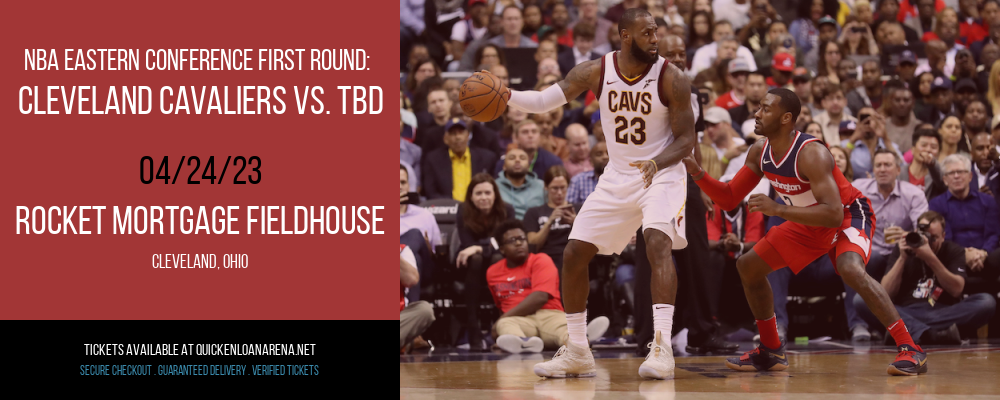 NBA Eastern Conference First Round: Cleveland Cavaliers vs. TBD at Rocket Mortgage FieldHouse tickets NBA Eastern Conference First Round: Cleveland Cavaliers vs. TBD at Rocket Mortgage FieldHouse