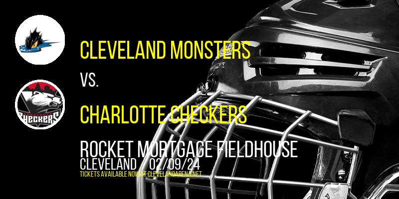 Cleveland Monsters vs. Charlotte Checkers at Rocket Mortgage FieldHouse