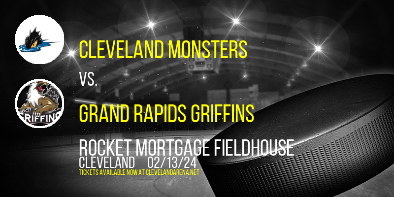 Cleveland Monsters vs. Grand Rapids Griffins at Rocket Mortgage FieldHouse