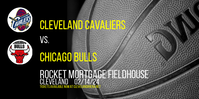 Cleveland Cavaliers vs. Chicago Bulls at Rocket Mortgage FieldHouse