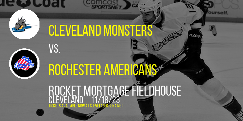 Cleveland Monsters vs. Rochester Americans at Rocket Mortgage FieldHouse