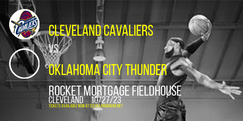 Cleveland Cavaliers vs. Oklahoma City Thunder at Rocket Mortgage FieldHouse