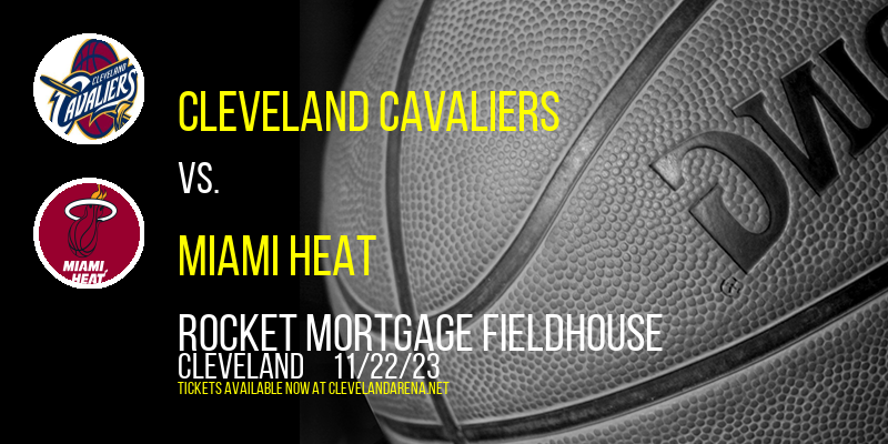 Cleveland Cavaliers vs. Miami Heat at Rocket Mortgage FieldHouse