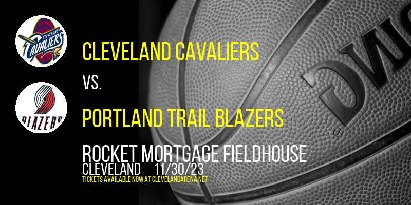 Cleveland Cavaliers vs. Portland Trail Blazers at Rocket Mortgage FieldHouse