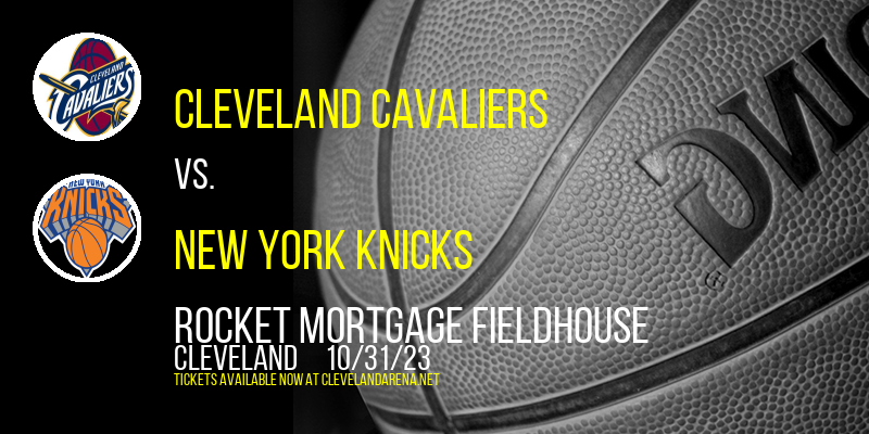 Cleveland Cavaliers vs. New York Knicks at Rocket Mortgage FieldHouse