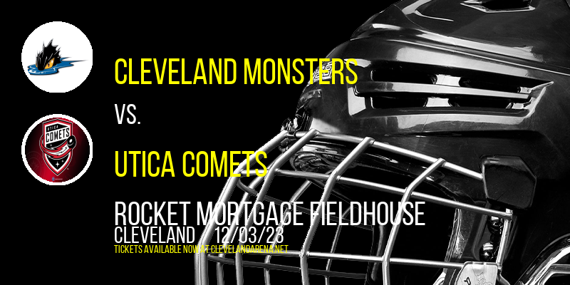 Cleveland Monsters vs. Utica Comets at Rocket Mortgage FieldHouse
